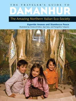 Paperback The Traveler's Guide to Damanhur: The Amazing Northern Italian Eco-Society Book