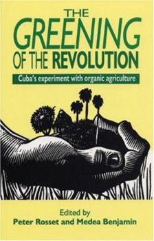 Paperback Greening of the Revolution: Cuba's Experiment with Organic Agriculture Book