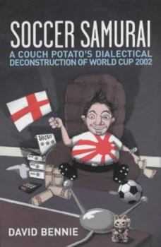 Paperback Soccer Samurai: A Couch Potato's Dialectical Deconstruction of World Cup 2002 Book