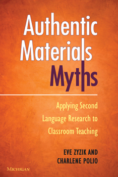 Paperback Authentic Materials Myths: Applying Second Language Research to Classroom Teaching Book