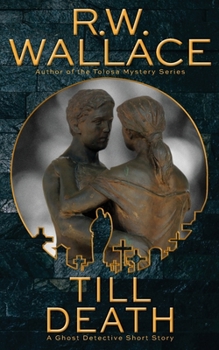 Till Death: A Ghost Detective Short Story - Book #5 of the Ghost Detective Short Stories