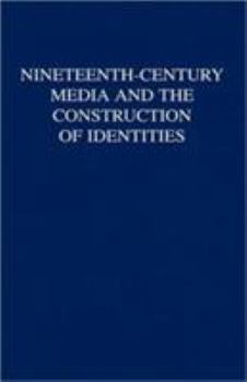 Hardcover Nineteenth-Century Media and the Construction of Identities Book