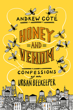 Hardcover Honey and Venom: Confessions of an Urban Beekeeper Book