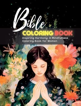 Paperback Bible COLORING BOOK: Inspiring Harmony: A Mindfulness Coloring Book for Women Book