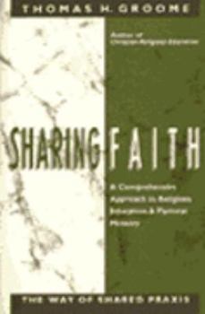 Paperback Sharing Faith: A Comprehensive Approach to Religious Education and Pastoral Ministry: The Way of Shared Praxis Book