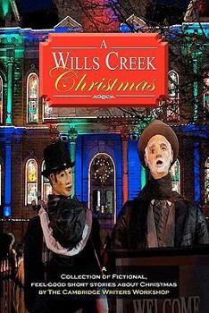 Paperback A Wills Creek Christmas: A Collection of Fictional, Feel-Good Short Stories About Christmas by The Cambridge Writers Workshop Book