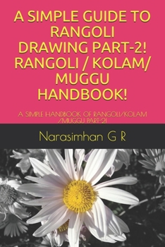 Paperback A Simple Guide to Rangoli Drawing Part-2! Rangoli / Kolam/ Muggu Handbook!: A Simple Handbook of Rangoli/Kolam /Muggu Part-2! Book
