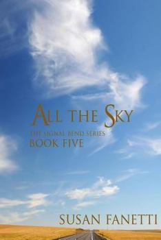 All the Sky - Book #5 of the Signal Bend