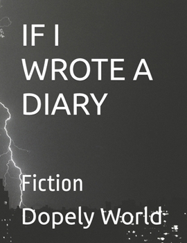 IF I WROTE A DIARY: Fiction
