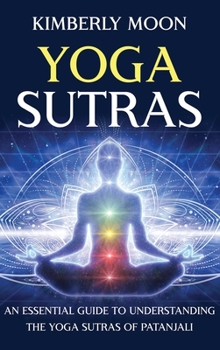 Hardcover Yoga Sutras: An Essential Guide to Understanding the Yoga Sutras of Patanjali Book