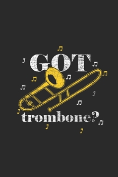 Paperback Got Trombone: Trombones Notebook, Blank Lined (6" x 9" - 120 pages) Musical Instruments Themed Notebook for Daily Journal, Diary, an Book