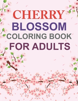 Paperback Cherry Blossom Coloring Book For Adults: Cherry Blossom Coloring Book For Toddlers Book