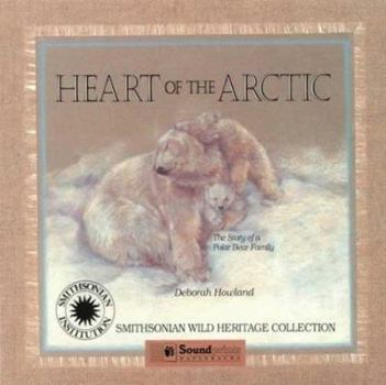 Heart of the Arctic - Book  of the Smithsonian Wild Heritage Collection