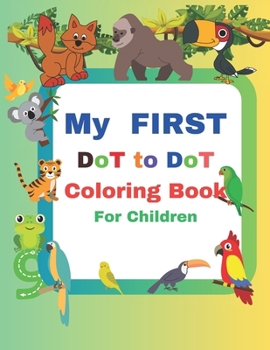 Paperback MY FIRST Dot to Dot Coloring Book for Children: 40 Easy And Fun Coloring Pages For Kids, Preschool and Kindergarten Book