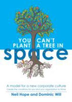 Paperback You Can't Plant a Tree in Space: Create the Conditions for You and Your Organisation to Thrive (Professional Series) Book