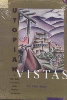 Hardcover Utopian Vistas: The Mabel Dodge Luhan House and the American Counterculture Book