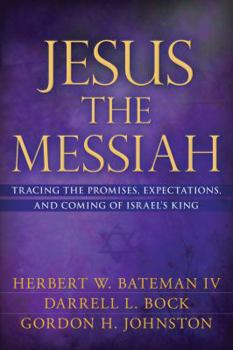 Hardcover Jesus the Messiah: Tracing the Promises, Expectations, and Coming of Israel's King Book