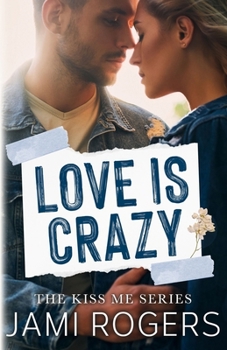 Love is Crazy - Book #2 of the Kiss Me Crazy