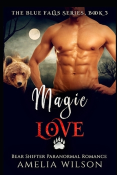 Magic Love: Bear Shifter Paranormal Romance (The Blue Falls Series) - Book #3 of the Blue Falls