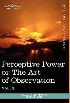 Hardcover Personal Power Books (in 12 Volumes), Vol. IX: Perceptive Power or the Art of Observation Book