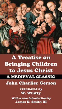 Paperback A Treatise on Bringing Children to Christ Book