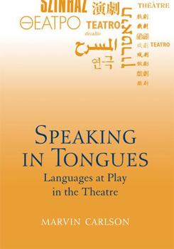 Hardcover Speaking in Tongues: Language at Play in the Theatre Book