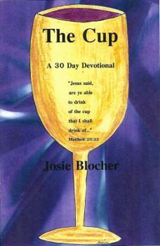 Paperback The Cup: A 30 Day Devotional With Poems and Journal (My Heart's Surrender) Book