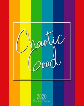 Paperback Chaotic Good - 2020 One Year Planner: LGBTQ Pride - Jan 1, 2020 - Dec 31, 2020 - Weekly & Monthly Planner + Habit Tracker + Vision Board + Dot Grid + Book