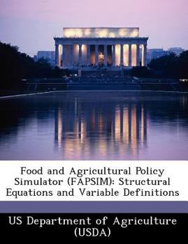 Paperback Food and Agricultural Policy Simulator (Fapsim): Structural Equations and Variable Definitions Book