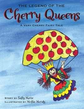 Paperback The Legend of the Cherry Queens: A Very Cherry Fairy Tale Book