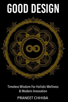 Paperback Good Design: Timeless Wisdom for Holistic Wellness & Modern Innovation Book