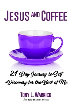 Jesus and Coffee: 21 Day Journey to Self-Discovery For The Best of Me