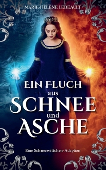 Ein Fluch aus Schnee und Asche - Eine Schneewittchen-Adaption (Legenden Wiedergeboren) (German Edition)