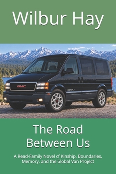 The Road Between Us: A Read-Family Novel of Kinship, Boundaries, Memory, and the Global Van Project (New Beginnings: An Arthur Read Pastiche Series ... Fiction Inspired by Marc Brown’s "Arthur"))
