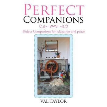 Paperback Perfect Companions: Perfect Companions for Relaxation and Peace Book