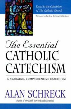 Paperback The Essential Catholic Catechism: A Readable, Comprehensive Catechism of the Catholic Faith Book