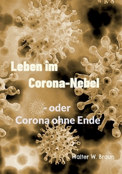 Paperback Leben im Corona-Nebel: - oder Corona ohne Ende [German] Book