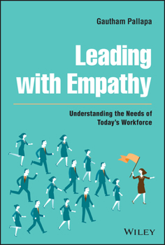 Hardcover Leading with Empathy: Understanding the Needs of Today's Workforce Book