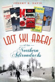Paperback Lost Ski Areas of the Northern Adirondacks Book