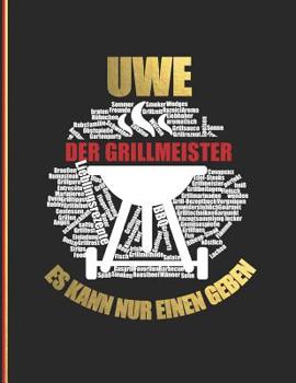 Paperback Uwe der Grillmeister: Es kann nur einen geben - Das personalisierte Grill-Rezeptbuch "Uwe" zum Selberschreiben für 120 Grillrezepte mit Inha [German] Book