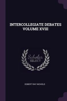 Paperback Intercollegiate Debates Volume XVIII Book