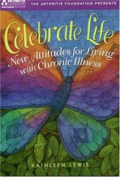 Paperback Celebrate Life: New Attitudes for Living with Chronic Illness Book