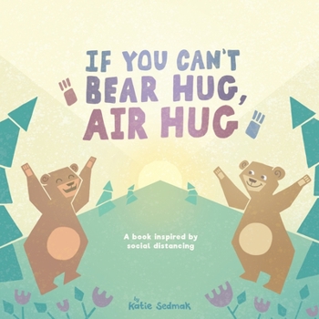 Paperback If You Can't Bear Hug, Air Hug: A Book Inspired by Social Distancing Book