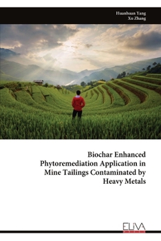 Paperback Biochar Enhanced Phytoremediation Application in Mine Tailings Contaminated by Heavy Metals Book
