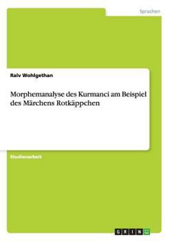 Paperback Morphemanalyse des Kurmanci am Beispiel des Märchens Rotkäppchen [German] Book