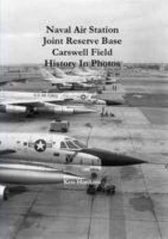 Paperback Naval Air Station JRB Ft Worth Carswell Field History In Photos Book