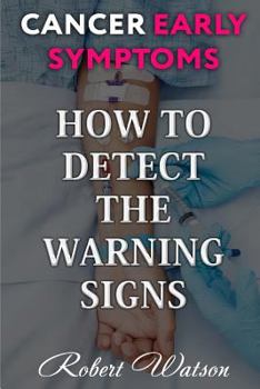 Paperback Cancer Early Symptoms: How to Detect the Warning Signs Book