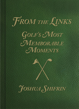 Hardcover From the Links: Golf's Most Memorable Moments Book