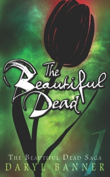 The Beautiful Dead - Book #1 of the Beautiful Dead