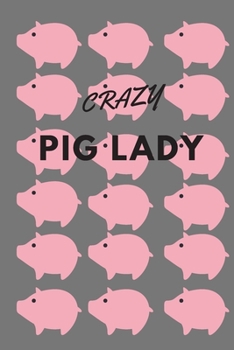 Crazy Pig Lady: Pig Gift Journal
